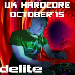 DJ Delite - October 15 - UK Hardcore