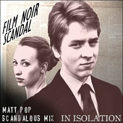 Film Noir Scandal (Matt Pop Scandalous Remix)