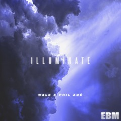 Illuminate ft. Phil Adé (prod. by Pro Reese)