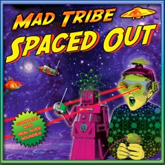 MAD TRIBE - Spaced Out (album promo mix)
