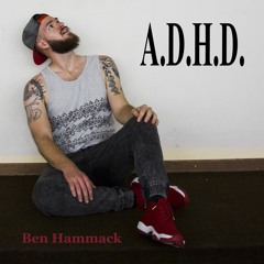 Ben Hammack - A.D.H.D. [UP NEXT]