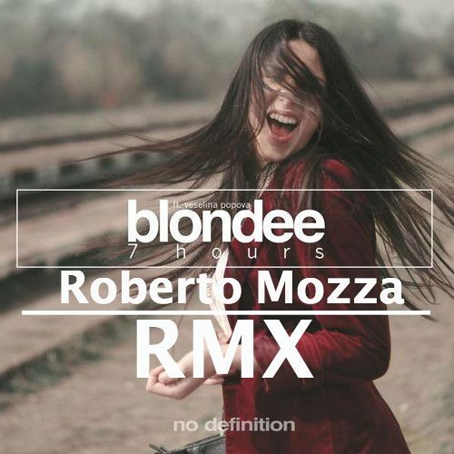 Blondee-7 Hours [ Roberto Mozza Remix ]
