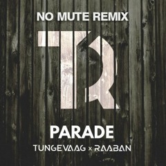 Tungevaag & Raaban - Parade (NO MUTE Remix)