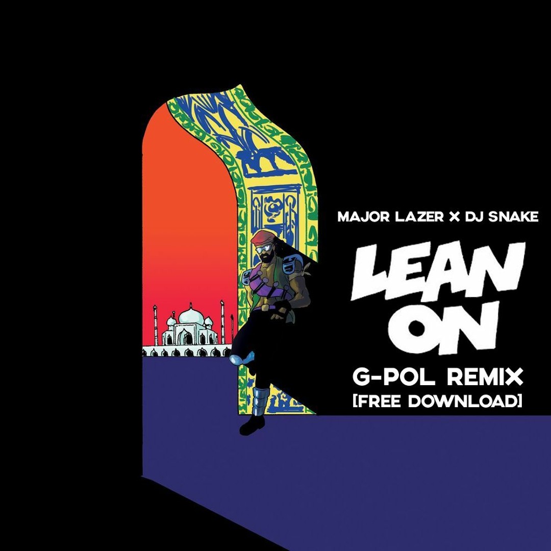 Stream Major Lazer & DJ Snake - Lean On (G-Pol Remix)[FREE