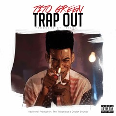 Tito Green | Trap Out | Prod by Trigga T