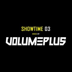Volume Plus - Showtime 03