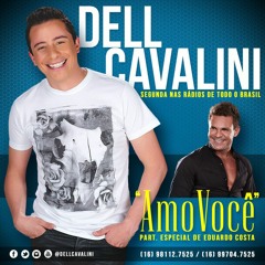 Dell Cavalini Part. Eduardo Costa - Amo Você