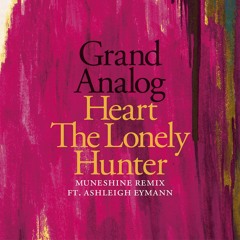 Heart The Lonely Hunter (Muneshine Remix) featuring Ashleigh Eymann