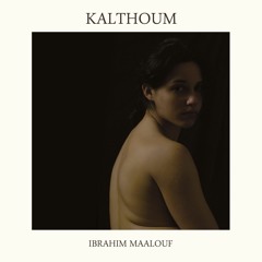 Ibrahim Maalouf - Kalthoum; Alf Leila Wa Leila