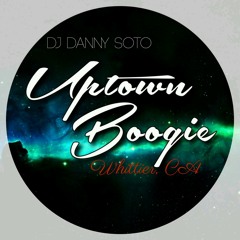 DJ Danny Soto LIVE from Uptown Boogie: Whittier CA