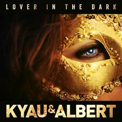 Kyau & Albert - Lover In The Dark (Edit)