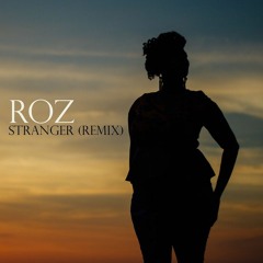 Roz - Stranger (Remix)