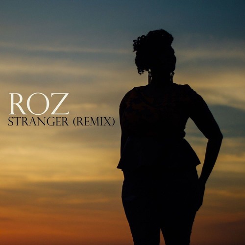 Roz - Stranger (Remix)