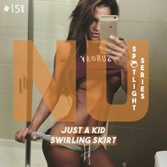 #NUHS158 Just A Kid - Swirling Skirt [FUTURE HOUSE | FREE DOWNLOAD]