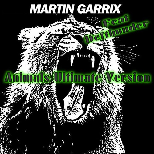 Defthunder Feat Martin Garrix - Animals Ultimate Version