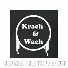 KRACH & WACH HEISENBERGS REISE TECHNO PODCAST