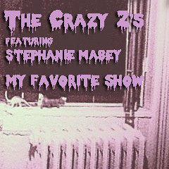The Crazy Z's - My Favorite Show - Featuring Stephanie Mabey