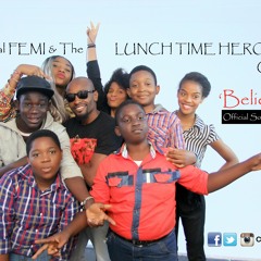 Believe by Capital FEMI(Official movie soundtrack of "Lunch Time Heroes")