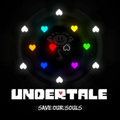 Save Our Souls (Undertale "Hopes & Dreams"/"Save The World")