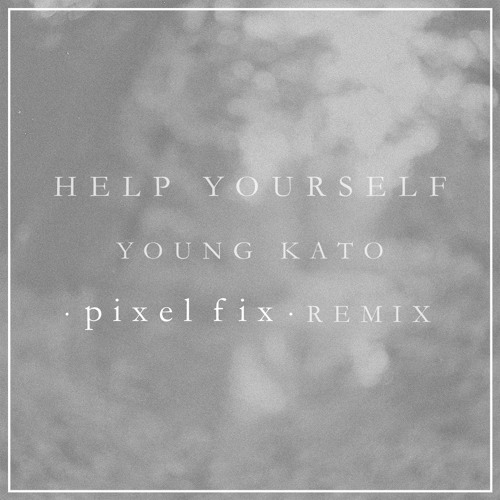 Young Kato - Help Yourself (Pixel Fix Remix)[Free Download]