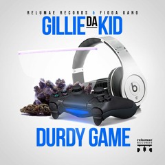 Durdy Game - Gillie Da Kid