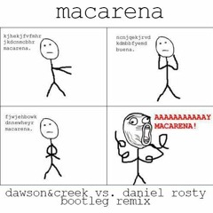 Los Del Rio - Macarena (Dawson & Creek x Daniel Rosty Bootleg Remix)
