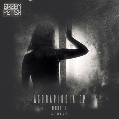 Agoraphobia EP [Green Fetish Records]