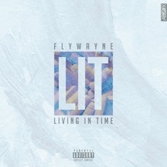 LIT [Livin In Time] Prod. By Joe Hodges