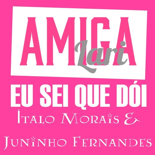 EU SEI QUE DÓI (Samuel Mariano)  Ítalo Morais E Juninho Fernandes