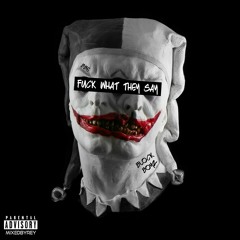 Fuck What They Say [Prod. Deafh]