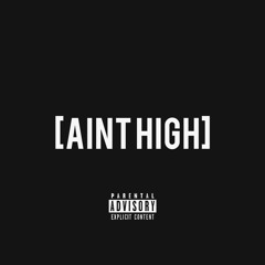 "Aint High" [Prod. By @RichieSouf]