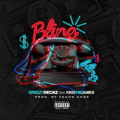 Greezy Deckz Feat. King100James - Bling Bling [Prod. Young Chop]
