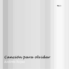 Canción Para Olvidar - Andrés Rojas Bernal