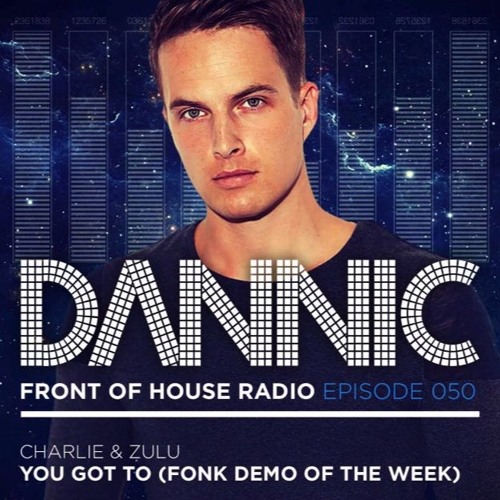 You Got To - Charlie & Zulu "FONK DEMO OF THE WEEK"