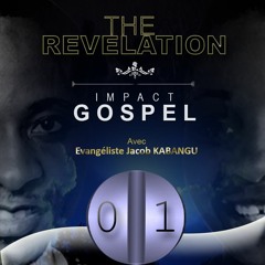 REVELATION DE DIEU PAR L'EVANGELISTE JACOB KABANGU  DANS IMPACTGOSPEL