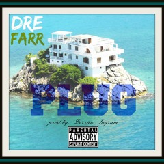 Dre Farr - Plug (prod by. Derrick Ingram)