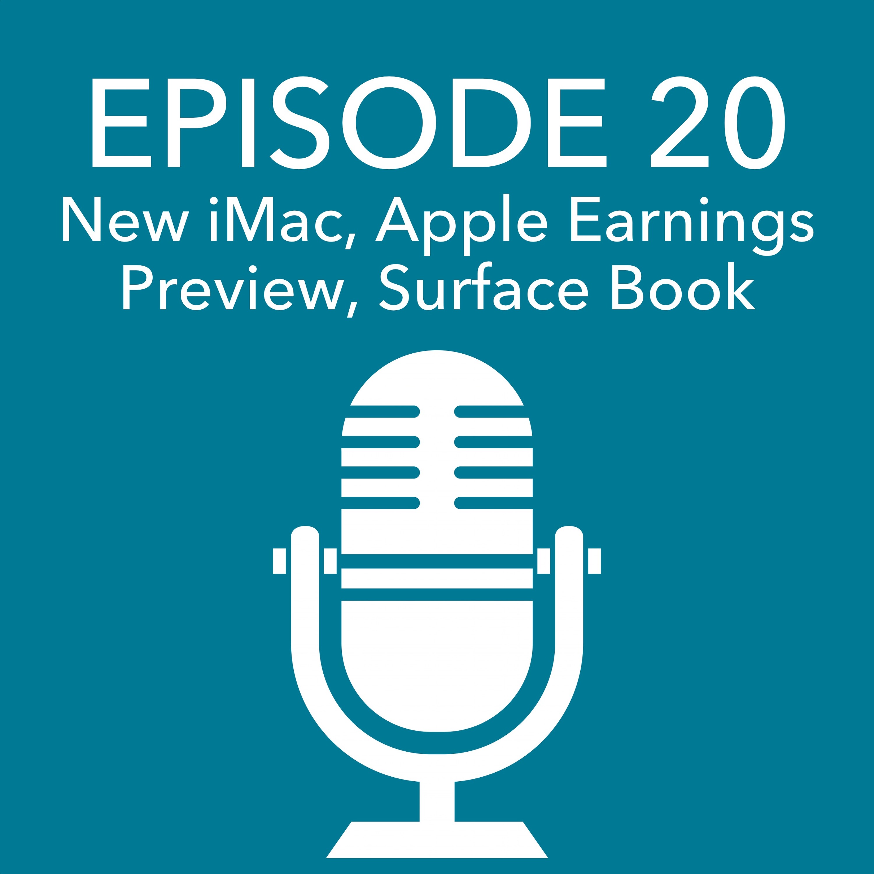 Episode 20 – New iMacs and Peripherals, Apple Earnings Preview, Surface Book Reviews episode artwork