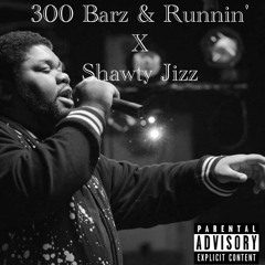 300 BARZ X SHAWTY JIZZ