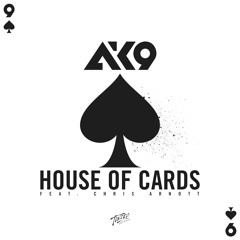 ak9 - House Of Cards ft. Chris Arnott [Premiere]
