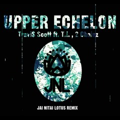 Travis Scott  "Upper Echelon" (Jai Nitai Lotus Remix)