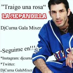TRAIGO UNA ROSA- La Re Pandilla- DjCurna GalaMixer 93