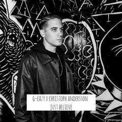 G-Eazy - Just Believe (Christoph Andersson Remix)
