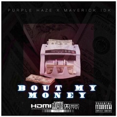 Bout My Money - Purple Haze Feat Maverick Idk Prod The Loosie Man & Oogie Mane