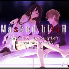 【Luz Cover】Masked BitcH- English - Romaji Subtitles HD (1)
