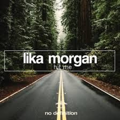 Lika Morgan - Hit Me (Original Mix)