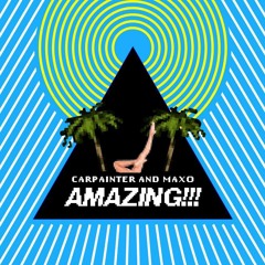 Carpainter & Maxo - Amazing!!! [NEST HQ Premiere]