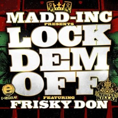 Madd - Inc Feat. Frisky Don - Lock Dem Off (Benny Page Mix) [Serial Killaz]