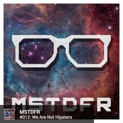 #012: We Are Not Hipsters