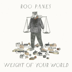 Weight Of Your World-Roo Panes