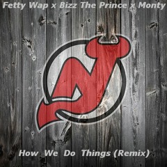 How We Do Things (Remix) Fetty Wap x Monty
